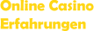Online Casino Erfahrungen